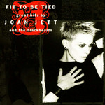Fit To Be Tied: Greatest Hits Joan Jett & The Blackhearts