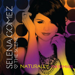 Naturally (The Remixes) (Cd Single) Selena Gomez & The Scene