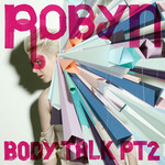 Body Talk Part 2 Robyn