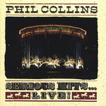 Serious Hits... Live! Phil Collins