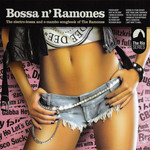  Bossa N' Ramones: The Electro-Bossa And E-Mambo Songbook Of The Ramones