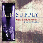 Now And Forever: Greatest Hits Live Air Supply