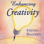 Enhancing Creativity Steven Halpern
