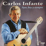 Ayer, Hoy Y Siempre Carlos Infante