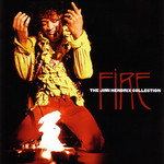 Fire: The Jimi Hendrix Collection The Jimi Hendrix Experience