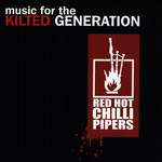 Music For The Kilted Generation Red Hot Chilli Pipers