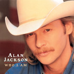 Who I Am Alan Jackson