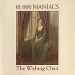 The Wishing Chair 10000 Maniacs