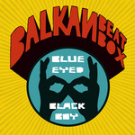 Blue Eyed Black Boy Balkan Beat Box
