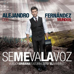Se Me Va La Voz (Featuring Tito El Bambino) (Urbana) (Cd Single) Alejandro Fernandez