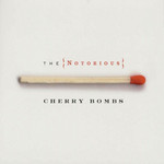 Cherry Bombs The Notorious Cherry Bombs