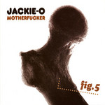 Fig.5 Jackie-O Motherfucker