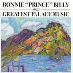 Sings Greatest Palace Music Bonnie Prince Billy