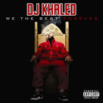 We The Best Forever Dj Khaled