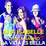 La Vida Es Bella (Featuring Chino & Nacho) (Cd Single) Ana Isabelle