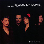 I Touch Roses: The Best Of Book Of Love Book Of Love