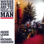 Wayside Shrines And The Code Of The Travelling Man Jackie Leven & Michael Cosgrave