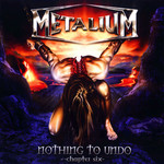 Nothing To Undo: Chapter Six Metalium