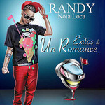 Exitos De Un Romance Randy Nota Loca