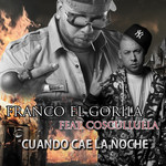 Cuando Cae La Noche (Featuring Cosculluela) (Cd Single) Franco El Gorila