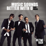 Music Sounds Better With You (Featuring Mann) (Cd Single) Big Time Rush