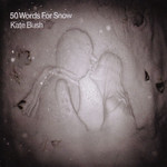 50 Words For Snow Kate Bush