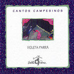 Cantos Campesinos (1992) Violeta Parra