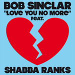 Love You No More (Featuring Shabba Ranks) (Cd Single) Bob Sinclar