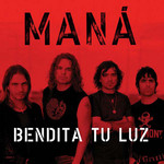 Bendita Tu Luz (Featuring Juan Luis Guerra) (Cd Single) Mana