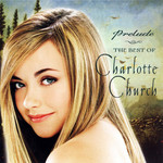 Prelude: The Best Of Charlotte Church Charlotte Church