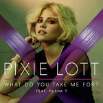 What Do You Take Me For? (Cd Single) Pixie Lott