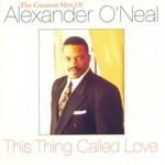 This Thing Called Love (The Greatest Hits Of Alexander O'neal) Alexander O'neal