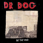 Be The Void Dr. Dog