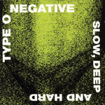 Slow, Deep And Hard Type O Negative
