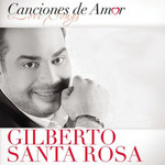 Canciones De Amor Gilberto Santa Rosa