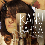 Que Te Vaya Mal (Cd Single) Kany Garcia