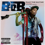 Play The Guitar (Featuring Andre 3000) (Cd Single) B.o.b.