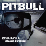 Echa Pa'lla (Manos Pa'rriba) (Cd Single) Pitbull