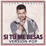 Si Tu Me Besas (Version Pop) (Cd Single) Victor Manuelle