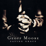 Saying Grace Geoff Moore