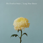 Long Slow Dance The Fresh & Onlys