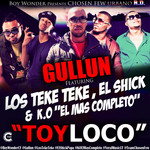 Toy Loco (Featuring Los Teke Teke, El Shick & K.o El Mas Completo) (Cd Single) Gullun
