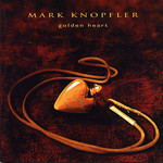 Golden Heart Mark Knopfler