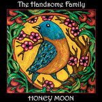 Honey Moon The Handsome Family