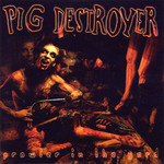 Prowler In The Yard Pig Destroyer