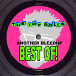 Another Bleedin' Best Of The Toy Dolls The Toy Dolls