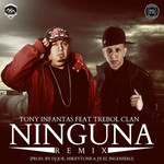 Ninguna (Featuring Trebol Clan) (Remix) (Cd Single) Tony Infantas