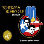 40 Aniversario En Vivo: La Historia Que Hace Historia Richie Ray & Bobby Cruz