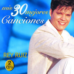 Mis 30 Mejores Canciones Rey Ruiz