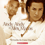 El Cario Es Como Una Flor (Featuring Alex Matos) (Cd Single) Andy Andy